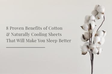 8 Proven Benefits of Cotton and Naturally Cooling Sheets That Will Make You Sleep Better